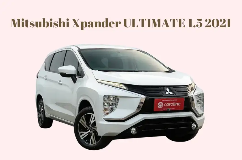 Tipe Mobil Mitsubishi Xpander Ultimate 2021